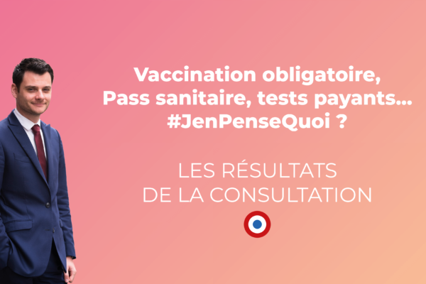 Vaccination obligatoire, Passe sanitaire, tests payants… #JenPenseQuoi ? Les résultats de la consultation
